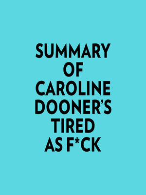 cover image of Summary of Caroline Dooner's Tired as F*ck